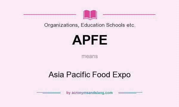 What does APFE mean? It stands for Asia Pacific Food Expo