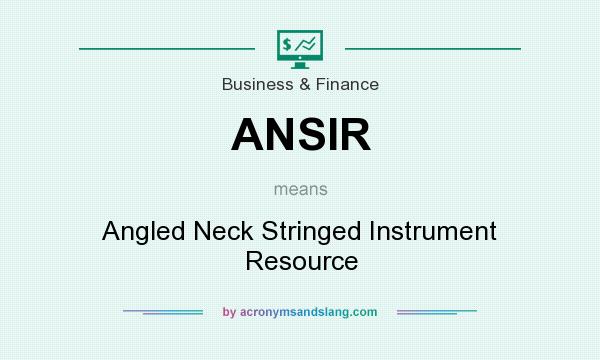 What does ANSIR mean? It stands for Angled Neck Stringed Instrument Resource