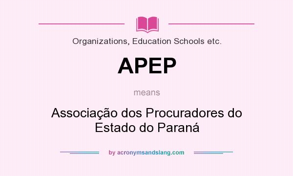 What does APEP mean? It stands for Associação dos Procuradores do Estado do Paraná