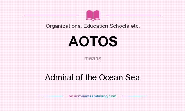 What does AOTOS mean? It stands for Admiral of the Ocean Sea