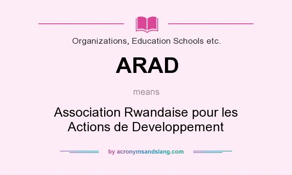 What does ARAD mean? It stands for Association Rwandaise pour les Actions de Developpement