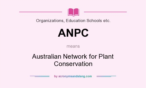 What does ANPC mean? It stands for Australian Network for Plant Conservation