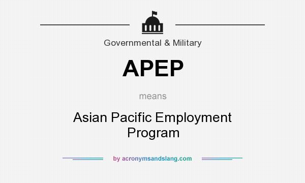 What does APEP mean? It stands for Asian Pacific Employment Program