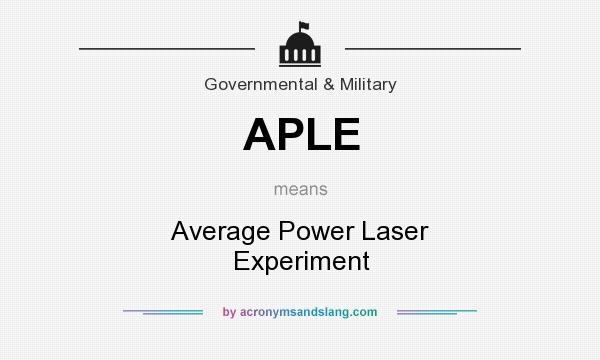 What does APLE mean? It stands for Average Power Laser Experiment