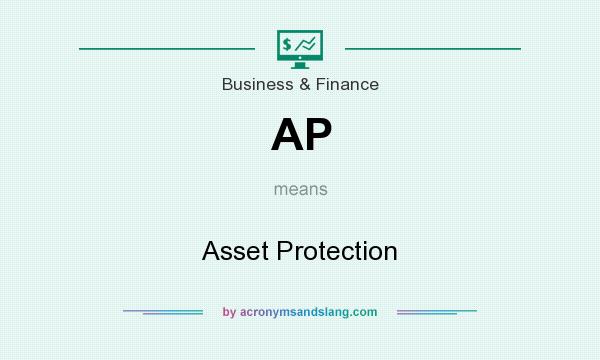 What does AP mean? It stands for Asset Protection