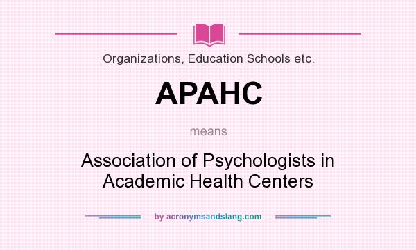 What does APAHC mean? It stands for Association of Psychologists in Academic Health Centers
