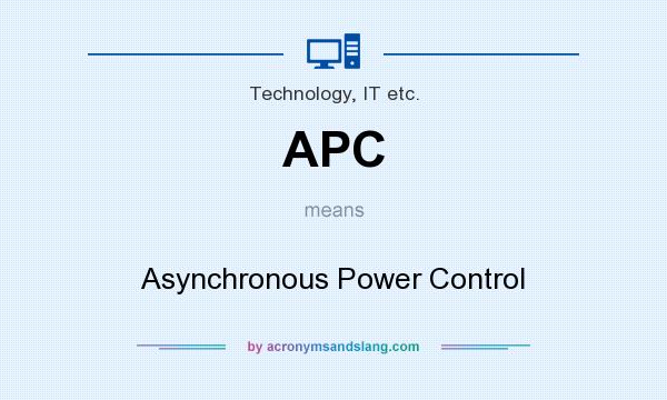 What does APC mean? It stands for Asynchronous Power Control