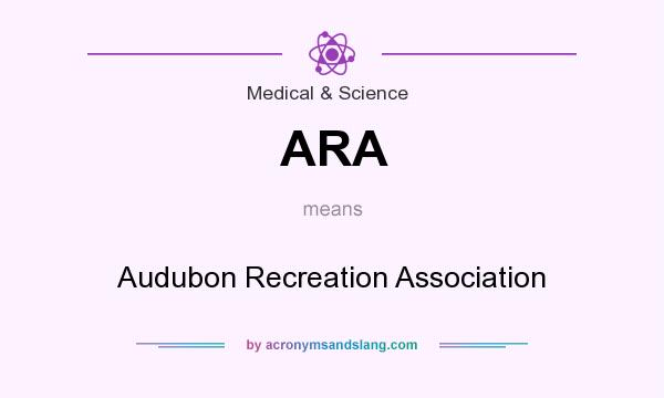 What does ARA mean? It stands for Audubon Recreation Association
