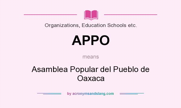 What does APPO mean? It stands for Asamblea Popular del Pueblo de Oaxaca
