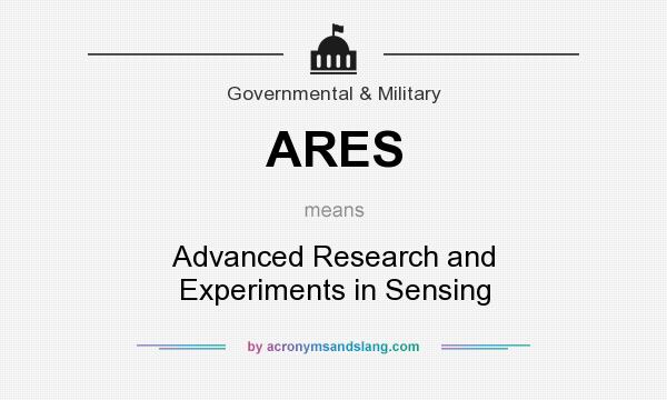 What does ARES mean? It stands for Advanced Research and Experiments in Sensing