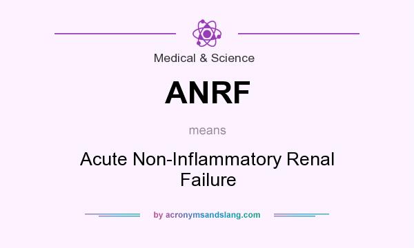 What does ANRF mean? It stands for Acute Non-Inflammatory Renal Failure