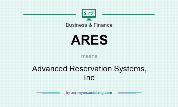 What does ARES mean? It stands for Advanced Reservation Systems, Inc
