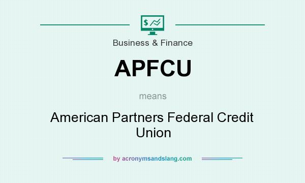 What does APFCU mean? It stands for American Partners Federal Credit Union