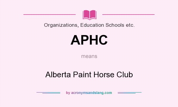 What does APHC mean? It stands for Alberta Paint Horse Club
