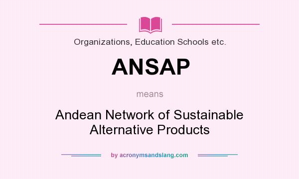 What does ANSAP mean? It stands for Andean Network of Sustainable Alternative Products