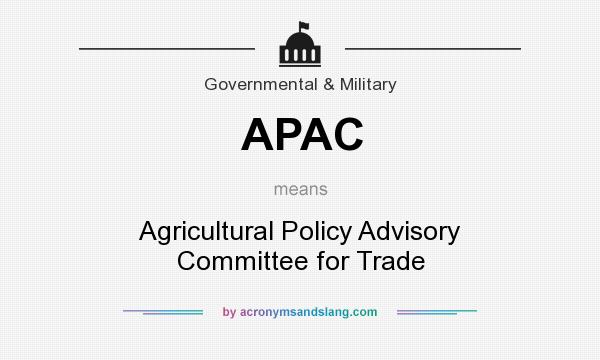 What does APAC mean? It stands for Agricultural Policy Advisory Committee for Trade
