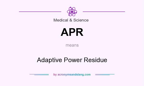 What does APR mean? It stands for Adaptive Power Residue