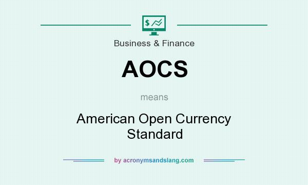 What does AOCS mean? It stands for American Open Currency Standard