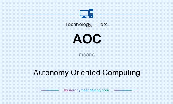 What does AOC mean? It stands for Autonomy Oriented Computing