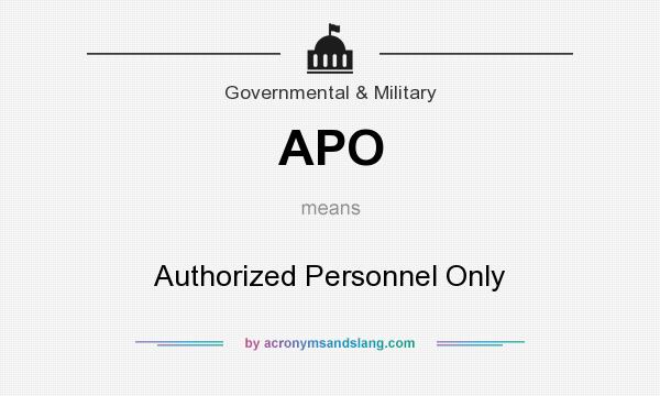 What does APO mean? It stands for Authorized Personnel Only