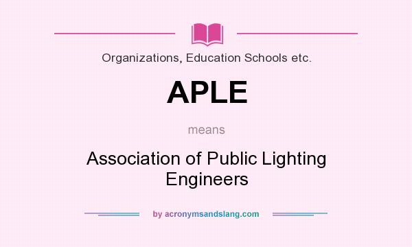 What does APLE mean? It stands for Association of Public Lighting Engineers
