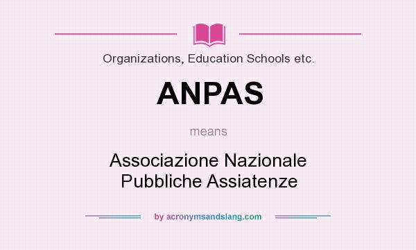 What does ANPAS mean? It stands for Associazione Nazionale Pubbliche Assiatenze