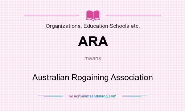 What does ARA mean? It stands for Australian Rogaining Association