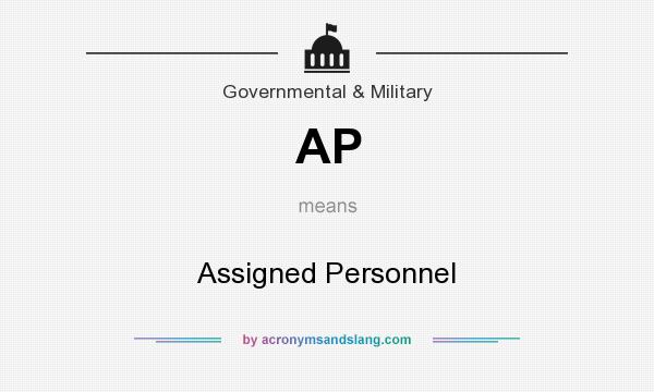 What does AP mean? It stands for Assigned Personnel