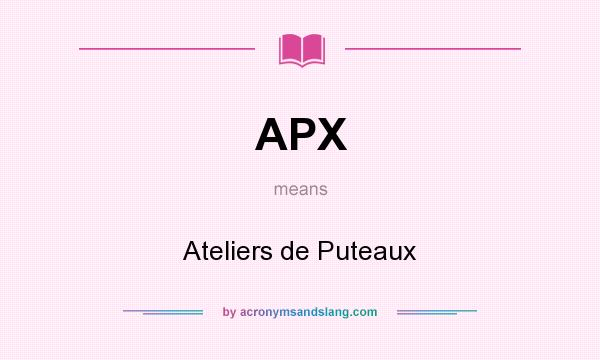 What does APX mean? It stands for Ateliers de Puteaux