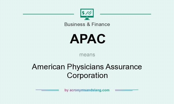 What does APAC mean? It stands for American Physicians Assurance Corporation