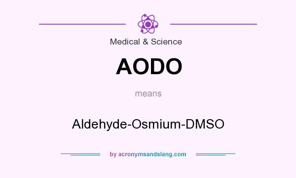 What does AODO mean? It stands for Aldehyde-Osmium-DMSO