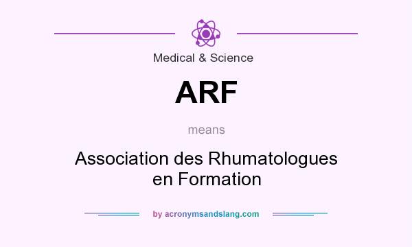 What does ARF mean? It stands for Association des Rhumatologues en Formation