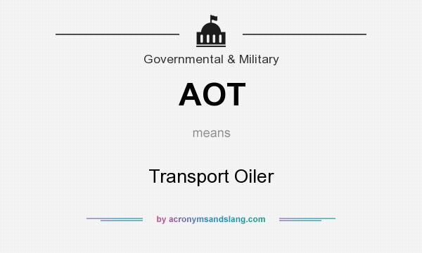 What does AOT mean? It stands for Transport Oiler