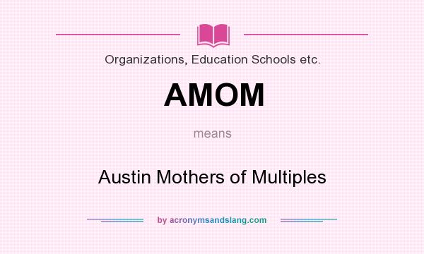 What does AMOM mean? It stands for Austin Mothers of Multiples