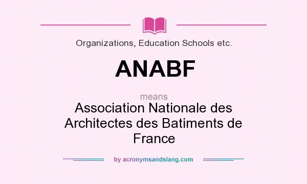 What does ANABF mean? It stands for Association Nationale des Architectes des Batiments de France