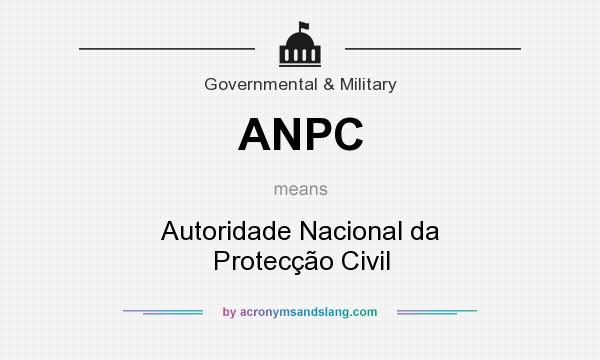 What does ANPC mean? It stands for Autoridade Nacional da Protecção Civil
