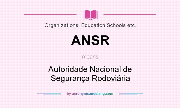 What does ANSR mean? It stands for Autoridade Nacional de Segurança Rodoviária