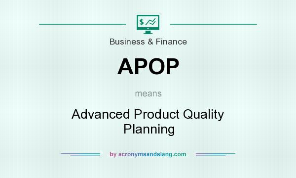 What does APOP mean? It stands for Advanced Product Quality Planning