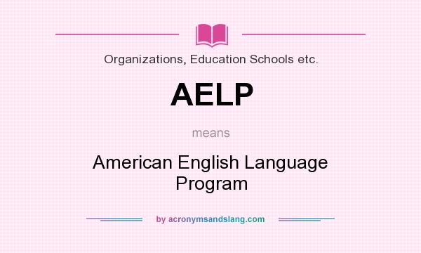 What does AELP mean? It stands for American English Language Program