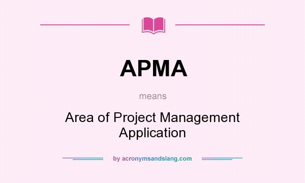 What does APMA mean? It stands for Area of Project Management Application