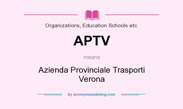 What does APTV mean? It stands for Azienda Provinciale Trasporti Verona