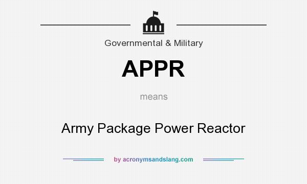 What does APPR mean? It stands for Army Package Power Reactor