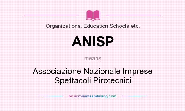 What does ANISP mean? It stands for Associazione Nazionale Imprese Spettacoli Pirotecnici
