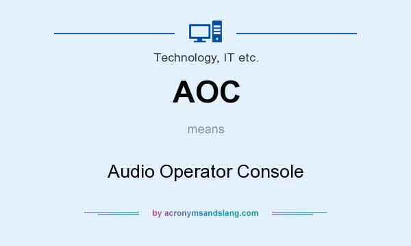 What does AOC mean? It stands for Audio Operator Console