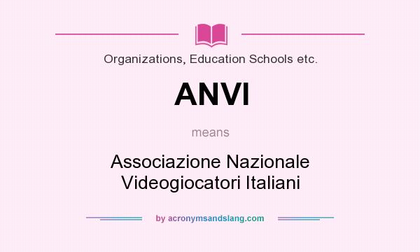 What does ANVI mean? It stands for Associazione Nazionale Videogiocatori Italiani