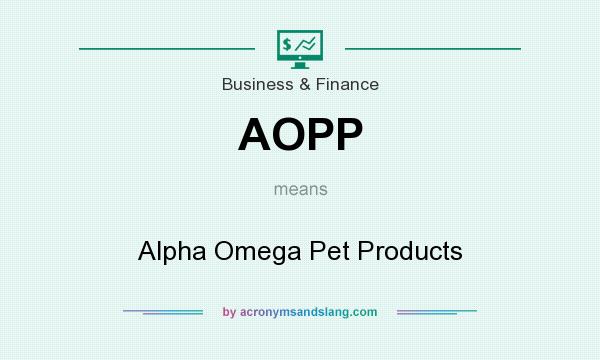 What does AOPP mean? It stands for Alpha Omega Pet Products