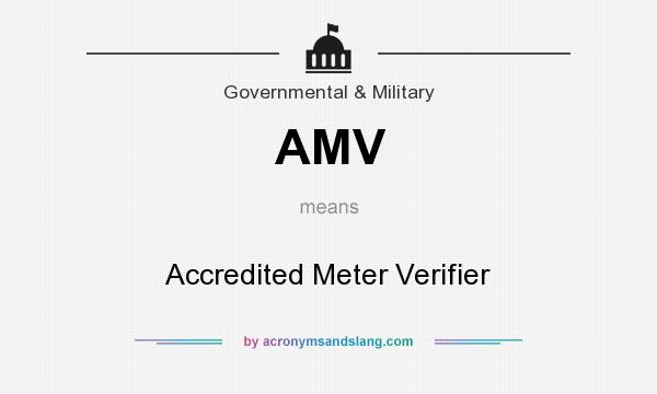 What does AMV mean? It stands for Accredited Meter Verifier