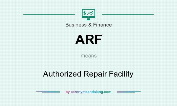 What does ARF mean? It stands for Authorized Repair Facility