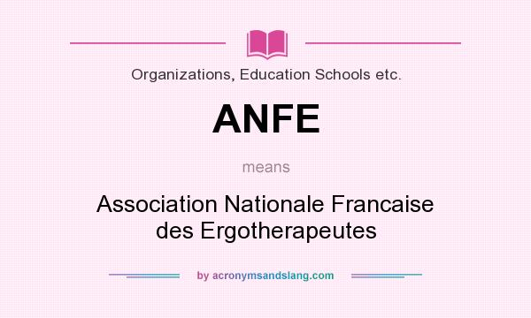 What does ANFE mean? It stands for Association Nationale Francaise des Ergotherapeutes