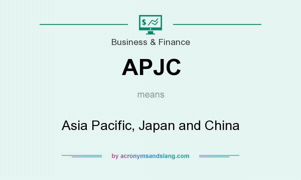 What does APJC mean? It stands for Asia Pacific, Japan and China